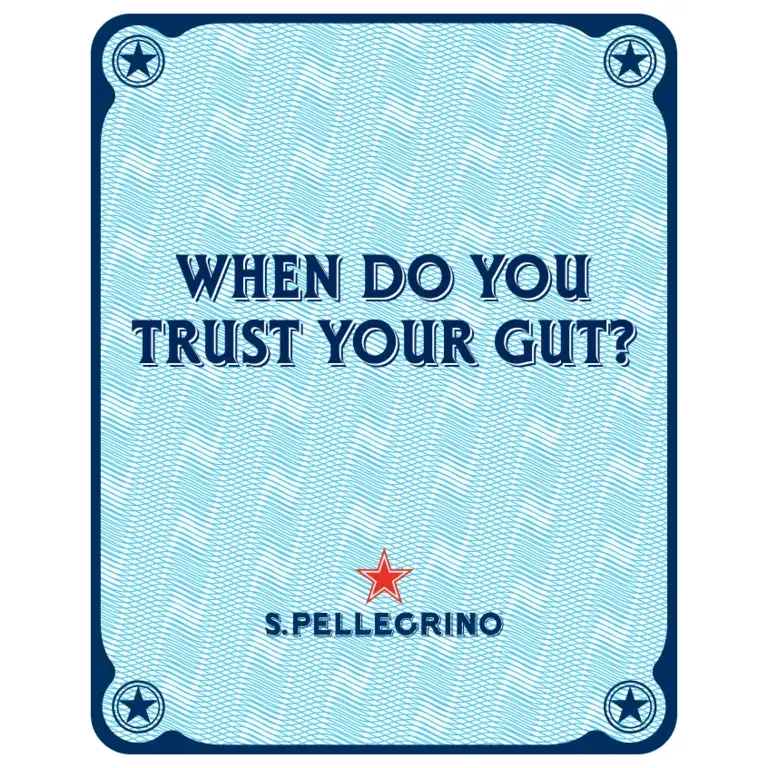 WHEN DO YOU TRUST YOUR GUT?​